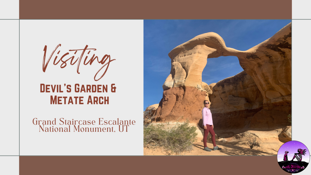 Visiting Devil's Garden & Metate Arch, Grand Staircase Escalante National Monument