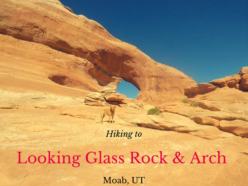 Looking Glass Rock & Arch, Moab, Arches in Utah, Hiking in Utah with Dogs