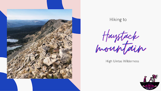 Hiking to Haystack Mountain, High Uintas