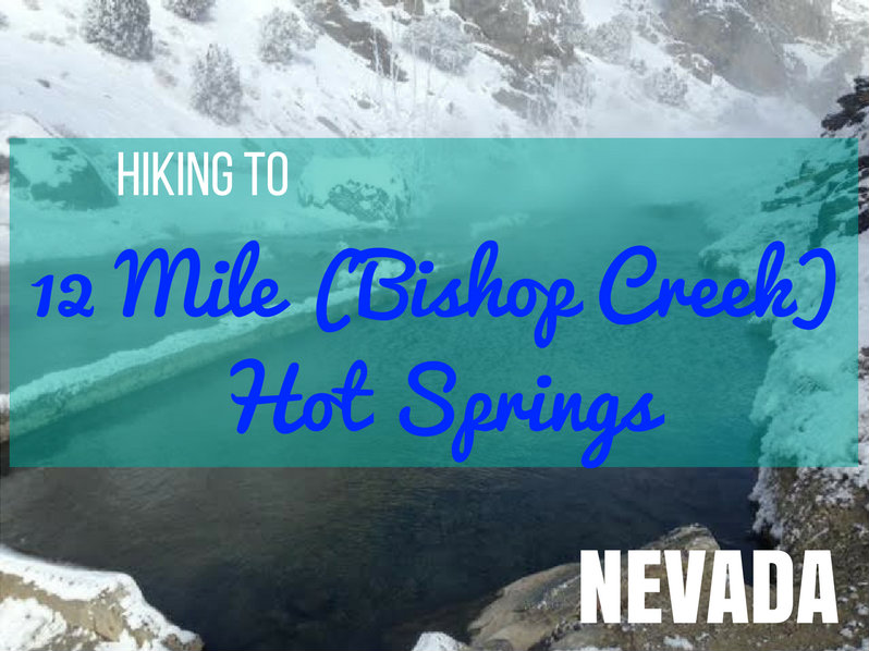 Hiking to 12 Mile (Bishop Creek) Hot Springs - in Winter!, Wells, Nevada Hot Springs, Hot Springs in Nevada