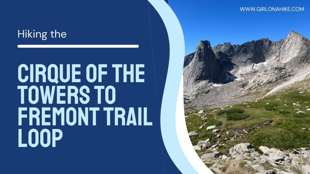 Hiking the Cirque of the Towers to Fremont Trail Loop